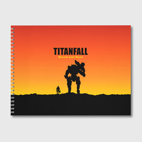 Альбом для рисования с принтом Titanfall 2 в Екатеринбурге, 100% бумага
 | матовая бумага, плотность 200 мг. | blood and rust | game | воин | закат | игра | кровь и ржавчина | робот