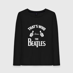 Женский лонгслив хлопок с принтом Вот кто любит The Beatles в Екатеринбурге, 100% хлопок |  | beatles | the beatles | this girl | this guy | бителз | бителс | битлз | битлс | битлы | джон леннон | джордж харрисон | жуки | зе | ливерпульская четвёрка | мерсибит | пол маккартни | поп | ринго старр | рок группа