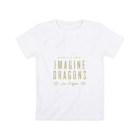 Детская футболка хлопок с принтом Imagine Dragons в Екатеринбурге, 100% хлопок | круглый вырез горловины, полуприлегающий силуэт, длина до линии бедер | dragons | imagine | бэн макки | драгонс | дэн платцман | дэн рейнольдс | имеджин | уэйн сермон