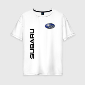 Женская футболка хлопок Oversize с принтом Subaru в Екатеринбурге, 100% хлопок | свободный крой, круглый ворот, спущенный рукав, длина до линии бедер
 | corporation | forester | fuji | heavy | impreza | industries | sport | subaru | wrx sti | авто | автомобиль | знак | лого | машина | седан | символ | спорт | субара | субару | тачка | хэтчбек | эмблема