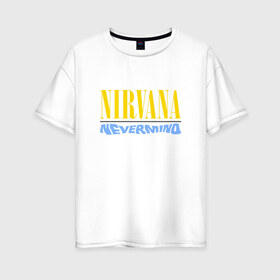 Женская футболка хлопок Oversize с принтом Nirvana nevermino в Екатеринбурге, 100% хлопок | свободный крой, круглый ворот, спущенный рукав, длина до линии бедер
 | cobain | kurt | nevermino | nirvana | альтернативный | гранж | грол | группа | дональд | кобейн | курт | музыка | надпись | нервана | нирвана | новоселич | певец | рок | смайл | смайлик | солист
