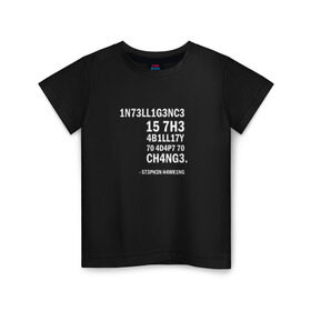 Детская футболка хлопок с принтом 1N73LL1G3NC3 в Екатеринбурге, 100% хлопок | круглый вырез горловины, полуприлегающий силуэт, длина до линии бедер | stephen hawking | наука | стивен хокинг | ученый | физика | черная дыра