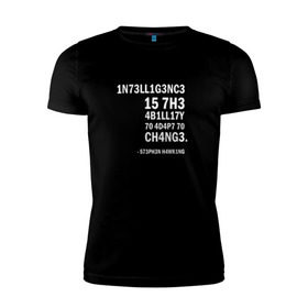 Мужская футболка премиум с принтом 1N73LL1G3NC3 в Екатеринбурге, 92% хлопок, 8% лайкра | приталенный силуэт, круглый вырез ворота, длина до линии бедра, короткий рукав | stephen hawking | наука | стивен хокинг | ученый | физика | черная дыра