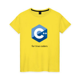Женская футболка хлопок с принтом C++ for true coders в Екатеринбурге, 100% хлопок | прямой крой, круглый вырез горловины, длина до линии бедер, слегка спущенное плечо | c | c plus plus | cpp | программирование | си | си плюс плюс