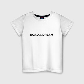 Детская футболка хлопок с принтом Road to the dream. Black в Екатеринбурге, 100% хлопок | круглый вырез горловины, полуприлегающий силуэт, длина до линии бедер | Тематика изображения на принте: мечта | мотивация | следуй за мечтой | спорт