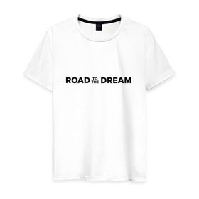 Мужская футболка хлопок с принтом Road to the dream. Black в Екатеринбурге, 100% хлопок | прямой крой, круглый вырез горловины, длина до линии бедер, слегка спущенное плечо. | мечта | мотивация | следуй за мечтой | спорт
