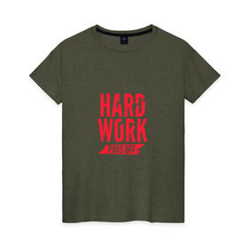 Женская футболка хлопок с принтом Hard work pays off. Red в Екатеринбурге, 100% хлопок | прямой крой, круглый вырез горловины, длина до линии бедер, слегка спущенное плечо | Тематика изображения на принте: мотивация | спорт | цели