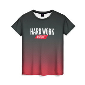 Женская футболка 3D с принтом Hard work pays off. 3D. RedB в Екатеринбурге, 100% полиэфир ( синтетическое хлопкоподобное полотно) | прямой крой, круглый вырез горловины, длина до линии бедер | Тематика изображения на принте: carbon | мотивация | спорт | цели