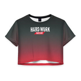 Женская футболка 3D укороченная с принтом Hard work pays off. 3D. RedB в Екатеринбурге, 100% полиэстер | круглая горловина, длина футболки до линии талии, рукава с отворотами | Тематика изображения на принте: carbon | мотивация | спорт | цели