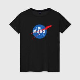 Женская футболка хлопок с принтом To Mars в Екатеринбурге, 100% хлопок | прямой крой, круглый вырез горловины, длина до линии бедер, слегка спущенное плечо | elon musk | spacex | илон маск | космос | марс | спейс икс