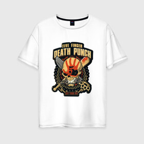 Женская футболка хлопок Oversize с принтом Five Finger Death Punch в Екатеринбурге, 100% хлопок | свободный крой, круглый ворот, спущенный рукав, длина до линии бедер
 | 5fdp | ffdp | five finger death punch