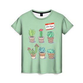 Женская футболка 3D с принтом Я веган в Екатеринбурге, 100% полиэфир ( синтетическое хлопкоподобное полотно) | прямой крой, круглый вырез горловины, длина до линии бедер | веганство | вегетарианец | вегетарианство | кактусы | растения | цветы в горшках