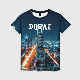 Женская футболка 3D с принтом Dubai в Екатеринбурге, 100% полиэфир ( синтетическое хлопкоподобное полотно) | прямой крой, круглый вырез горловины, длина до линии бедер | 