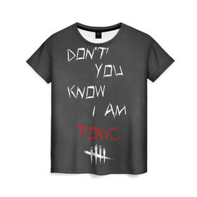 Женская футболка 3D с принтом I am TOXIC в Екатеринбурге, 100% полиэфир ( синтетическое хлопкоподобное полотно) | прямой крой, круглый вырез горловины, длина до линии бедер | dbd | dead by daylight | toxic | дбд | токсик