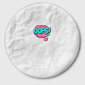 Значок с принтом OOPS в Екатеринбурге,  металл | круглая форма, металлическая застежка в виде булавки | oops | мятая бумага | упс