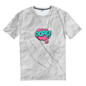 Мужская футболка 3D с принтом OOPS в Екатеринбурге, 100% полиэфир | прямой крой, круглый вырез горловины, длина до линии бедер | oops | мятая бумага | упс