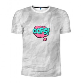 Мужская футболка 3D спортивная с принтом OOPS в Екатеринбурге, 100% полиэстер с улучшенными характеристиками | приталенный силуэт, круглая горловина, широкие плечи, сужается к линии бедра | Тематика изображения на принте: oops | мятая бумага | упс