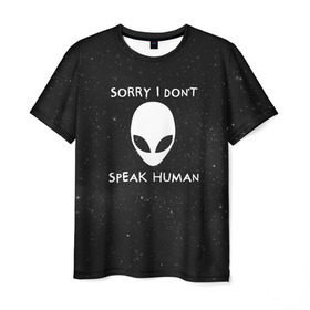 Мужская футболка 3D с принтом Sorry, I Dont Speak Human в Екатеринбурге, 100% полиэфир | прямой крой, круглый вырез горловины, длина до линии бедер | голова | извините | инопланетянин | космос | нло | человек | я не говорю