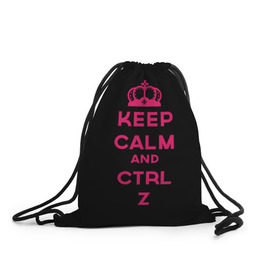 Рюкзак-мешок 3D с принтом Keep calm and ctrl z в Екатеринбурге, 100% полиэстер | плотность ткани — 200 г/м2, размер — 35 х 45 см; лямки — толстые шнурки, застежка на шнуровке, без карманов и подкладки | Тематика изображения на принте: ctrl z | it | keep calm | будь спокоен | компьютер | корона | с надписью