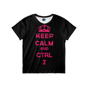 Детская футболка 3D с принтом Keep calm and ctrl z в Екатеринбурге, 100% гипоаллергенный полиэфир | прямой крой, круглый вырез горловины, длина до линии бедер, чуть спущенное плечо, ткань немного тянется | ctrl z | it | keep calm | будь спокоен | компьютер | корона | с надписью