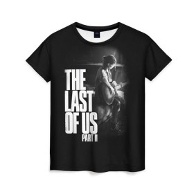 Женская футболка 3D с принтом The Last of Us II_ в Екатеринбурге, 100% полиэфир ( синтетическое хлопкоподобное полотно) | прямой крой, круглый вырез горловины, длина до линии бедер | the last of us | гриб | грибы | джоэл | кордицепс | пиратs | элли