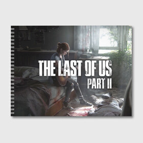 Альбом для рисования с принтом The Last of Us part II в Екатеринбурге, 100% бумага
 | матовая бумага, плотность 200 мг. | the last of us | гриб | грибы | джоэл | кордицепс | пиратs | элли