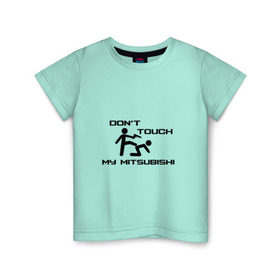 Детская футболка хлопок с принтом Don`t touch my Mitsubishi в Екатеринбурге, 100% хлопок | круглый вырез горловины, полуприлегающий силуэт, длина до линии бедер |  машина | марка | митсубиси
