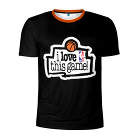 Мужская футболка 3D спортивная с принтом NBA I love this game в Екатеринбурге, 100% полиэстер с улучшенными характеристиками | приталенный силуэт, круглая горловина, широкие плечи, сужается к линии бедра | Тематика изображения на принте: basketball | i love this game | nba | баскетбол