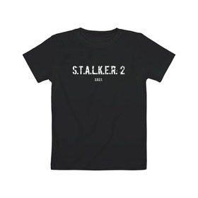 Детская футболка хлопок с принтом STALKER 2021 в Екатеринбурге, 100% хлопок | круглый вырез горловины, полуприлегающий силуэт, длина до линии бедер | stalker | stalker 2 | сталкер | сталкер 2