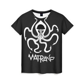 Женская футболка 3D с принтом Матранг (медуза) в Екатеринбурге, 100% полиэфир ( синтетическое хлопкоподобное полотно) | прямой крой, круглый вырез горловины, длина до линии бедер | gazgolder | matrang | meduza | матранг | медуза