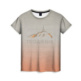 Женская футболка 3D с принтом Геодезия тригопункт в Екатеринбурге, 100% полиэфир ( синтетическое хлопкоподобное полотно) | прямой крой, круглый вырез горловины, длина до линии бедер | surveyor | геодезист | геодезия