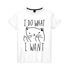 Женская футболка хлопок с принтом Do What Want в Екатеринбурге, 100% хлопок | прямой крой, круглый вырез горловины, длина до линии бедер, слегка спущенное плечо | cat | kitty | кот | кошка