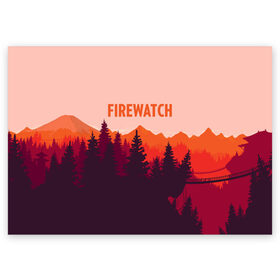 Поздравительная открытка с принтом FIREWATCH в Екатеринбурге, 100% бумага | плотность бумаги 280 г/м2, матовая, на обратной стороне линовка и место для марки
 | art | campo santo | firewatch | game | горы | закат | игра | лес | пейзаж | пожарный дозор | солнце | холмы
