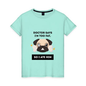 Женская футболка хлопок с принтом Футболка с мопсом в Екатеринбурге, 100% хлопок | прямой крой, круглый вырез горловины, длина до линии бедер, слегка спущенное плечо | бульдог | дог | животные | мопс | собака | толстый | юмор