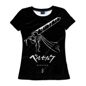 Женская футболка 3D с принтом Берсерк в Екатеринбурге, 100% полиэфир ( синтетическое хлопкоподобное полотно) | прямой крой, круглый вырез горловины, длина до линии бедер | berserk | берсерк | гатс