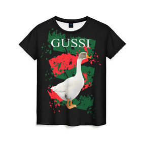 Женская футболка 3D с принтом Gussi в Екатеринбурге, 100% полиэфир ( синтетическое хлопкоподобное полотно) | прямой крой, круглый вырез горловины, длина до линии бедер | gucci | gussi ga ga ga | gussi gang | бренд | гусь | птица