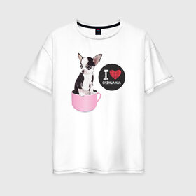 Женская футболка хлопок Oversize с принтом Я люблю Чихуахуа в Екатеринбурге, 100% хлопок | свободный крой, круглый ворот, спущенный рукав, длина до линии бедер
 | с собакой | с чихуахуа | собака | собаки | чихуахуа | я люблю