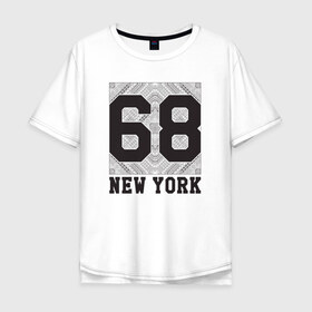 Мужская футболка хлопок Oversize с принтом New York 68 в Екатеринбурге, 100% хлопок | свободный крой, круглый ворот, “спинка” длиннее передней части | new york | города | нью йорк | стиль | фракталы