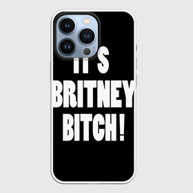 Чехол для iPhone 13 Pro с принтом Its Britney Bitch в Екатеринбурге,  |  | Тематика изображения на принте: baby one more time | britney spears | oops | бритни спирс