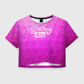 Женская футболка 3D укороченная с принтом Britney Bitch _pink в Екатеринбурге, 100% полиэстер | круглая горловина, длина футболки до линии талии, рукава с отворотами | baby one more time | britney spears | oops | бритни спирс