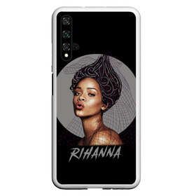 Чехол для Honor 20 с принтом Rihanna в Екатеринбурге, Силикон | Область печати: задняя сторона чехла, без боковых панелей | Тематика изображения на принте: rihanna | риана | рианна