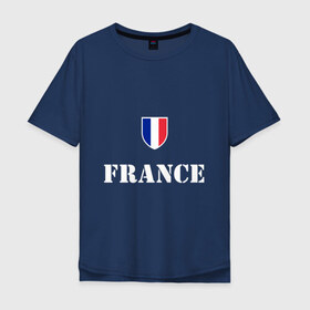 Мужская футболка хлопок Oversize с принтом France в Екатеринбурге, 100% хлопок | свободный крой, круглый ворот, “спинка” длиннее передней части | france | франция | чемпионат