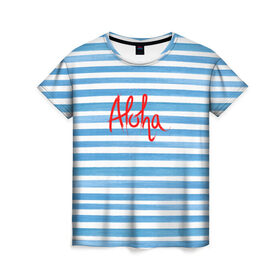 Женская футболка 3D с принтом ALOHA в Екатеринбурге, 100% полиэфир ( синтетическое хлопкоподобное полотно) | прямой крой, круглый вырез горловины, длина до линии бедер | гавайи | лето | море | моряк | отдых | пляж | полоски | тельняшка | яхта