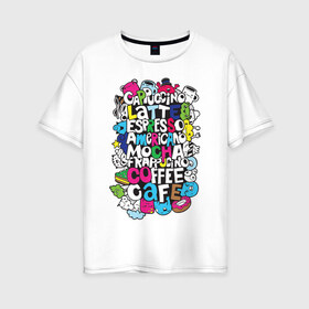 Женская футболка хлопок Oversize с принтом Виды кофе в Екатеринбурге, 100% хлопок | свободный крой, круглый ворот, спущенный рукав, длина до линии бедер
 | кофе | список