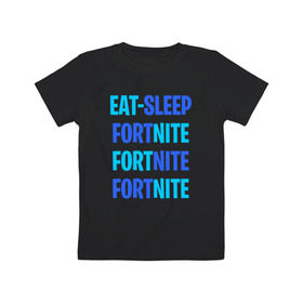 Детская футболка хлопок с принтом Eat Sleep Fortnite в Екатеринбурге, 100% хлопок | круглый вырез горловины, полуприлегающий силуэт, длина до линии бедер | battle royale | fortnite | victory royale | батл роял | фортнайт