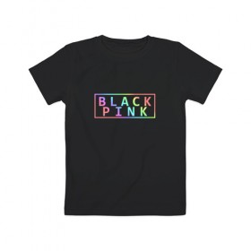 Детская футболка хлопок с принтом BlackPink в Екатеринбурге, 100% хлопок | круглый вырез горловины, полуприлегающий силуэт, длина до линии бедер | black  pink | blackpink | jennie | jisoo | k pop | lalisa | группа | к поп | корейская группа | розовый | черный