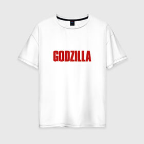 Женская футболка хлопок Oversize с принтом GODZILLA в Екатеринбурге, 100% хлопок | свободный крой, круглый ворот, спущенный рукав, длина до линии бедер
 | comic con | godzilla | gojira | годзилла | монстр | фильм | чудовище