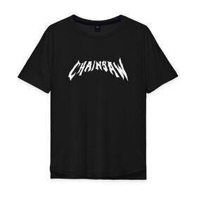 Мужская футболка хлопок Oversize с принтом Chainsaw в Екатеринбурге, 100% хлопок | свободный крой, круглый ворот, “спинка” длиннее передней части | Тематика изображения на принте: 