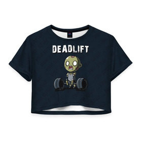 Женская футболка 3D укороченная с принтом Deadlift в Екатеринбурге, 100% полиэстер | круглая горловина, длина футболки до линии талии, рукава с отворотами | deadlift | жим | сморт | фитнес