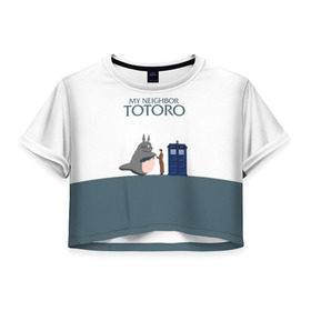 Женская футболка 3D укороченная с принтом Мой сосед Тоторо в Екатеринбурге, 100% полиэстер | круглая горловина, длина футболки до линии талии, рукава с отворотами | 10 доктор | doctor who | my neighbor totoro | tardis | totoro | десятый доктор | доктор кто | тардис | тоторо